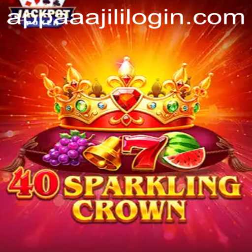 Discovering 40SparklingCrown: A Thrilling Game Experience and the Aaajili App Login Guide